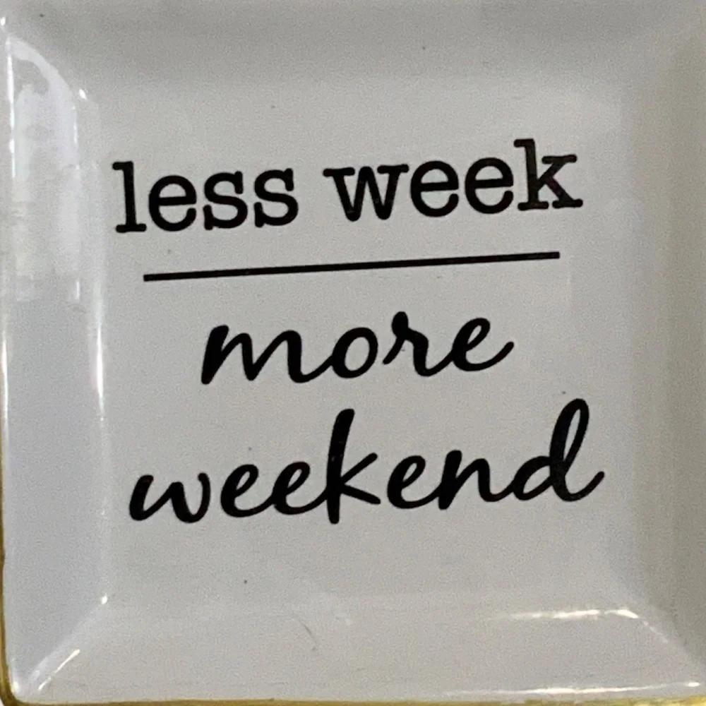 Trinket Tray “Less Week - More Weekend” For Keys Jewelry Trinkets Ceramic White